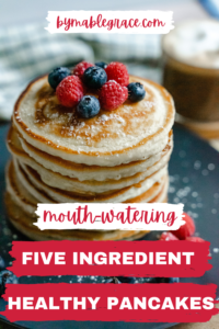 Mouth-Watering Healthy Five Ingredient Pancakes